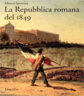 Copertina de “La Repubblica romana del 1849” (edizioni Marsilio, Venezia 2011, pp. 224)